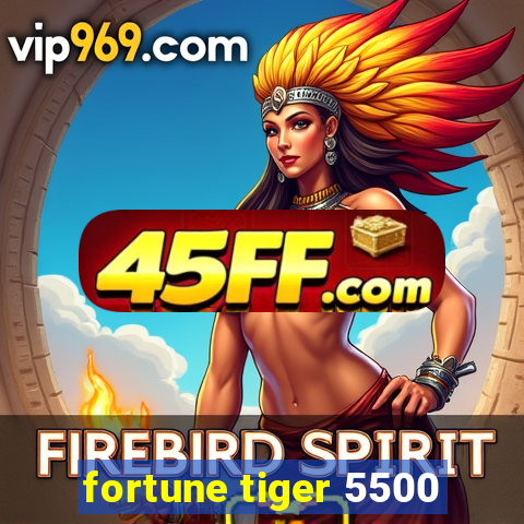 fortune tiger 5500